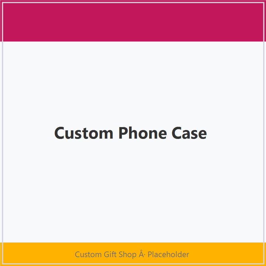Custom Phone Case